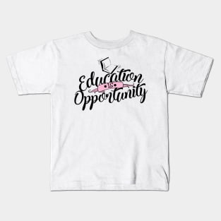 'Education Is Opportunity' Education Shirt Kids T-Shirt